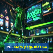 996 slots paga mesmo